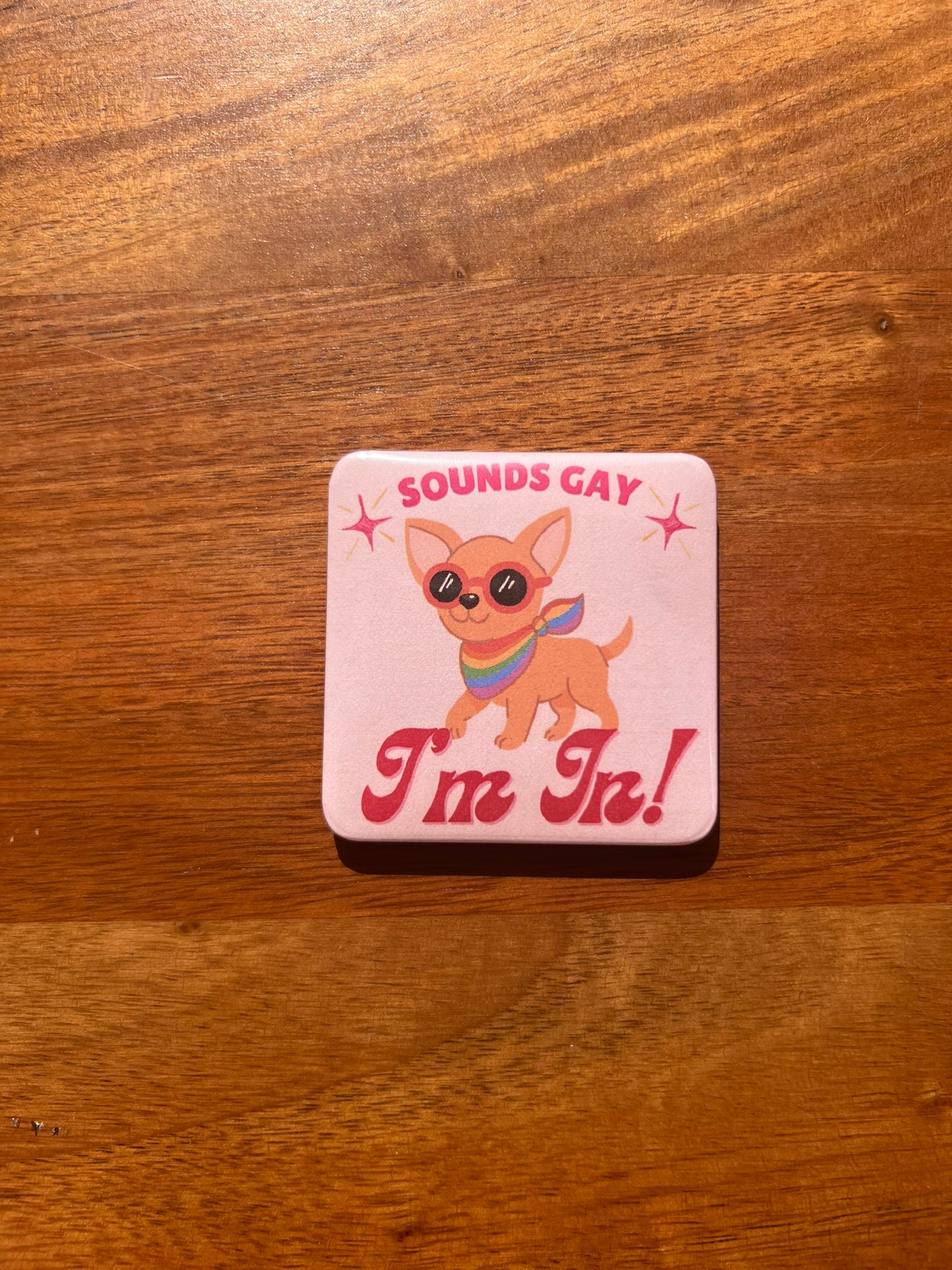 'Sounds Gay, I'm In!' Magnet