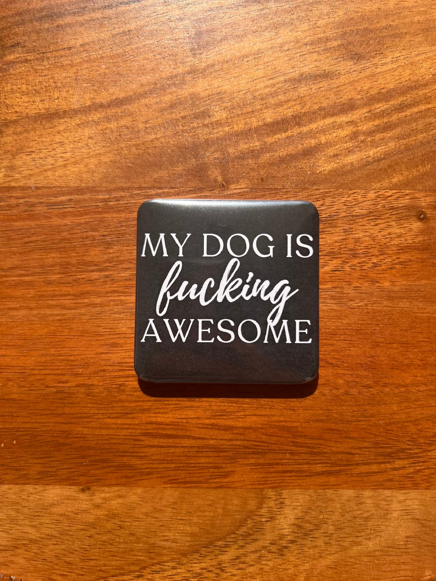 'My Dog Is Fucking Awesome' Magnet (Black)
