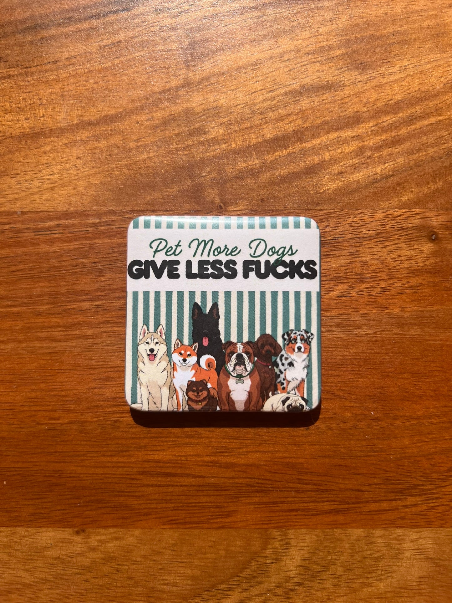 'Pet More Dogs, Give Less Fucks' Magnet