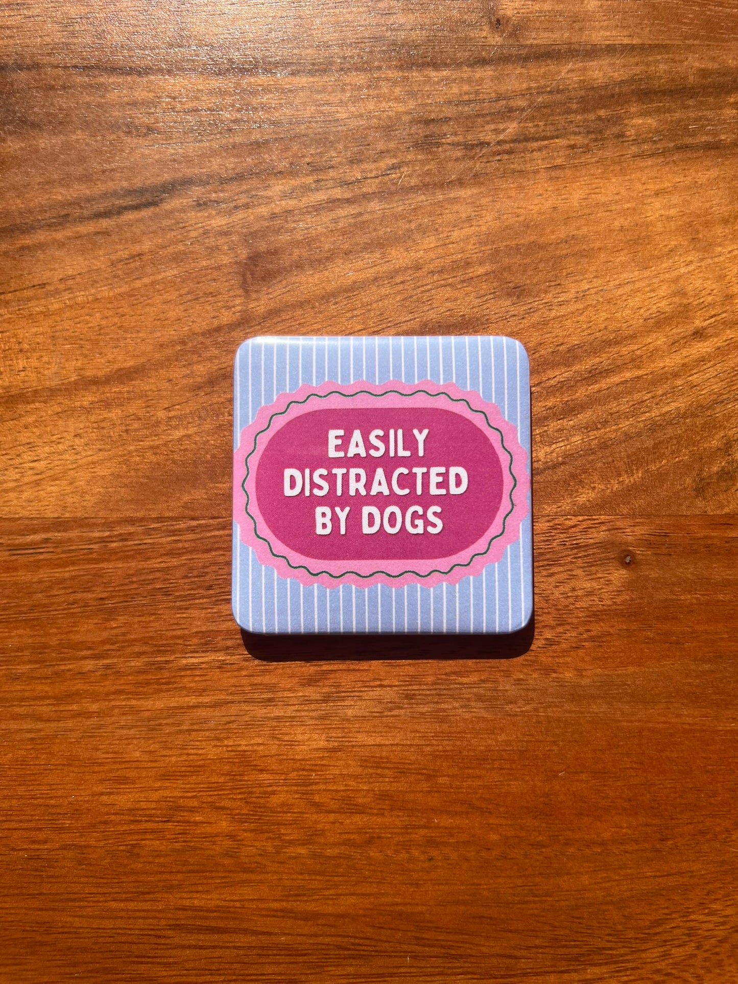 'Easily Distracted By Dogs' Magnet