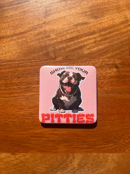 'Show Me Your Pitties' Magnet