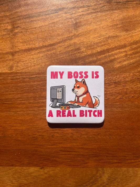 'My Boss Is a Real Bitch' Magnet