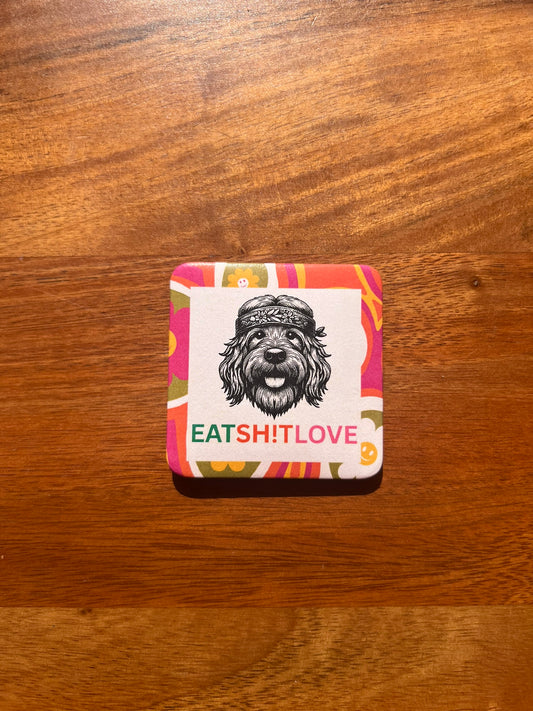 'Eat Sh!t Love' Magnet