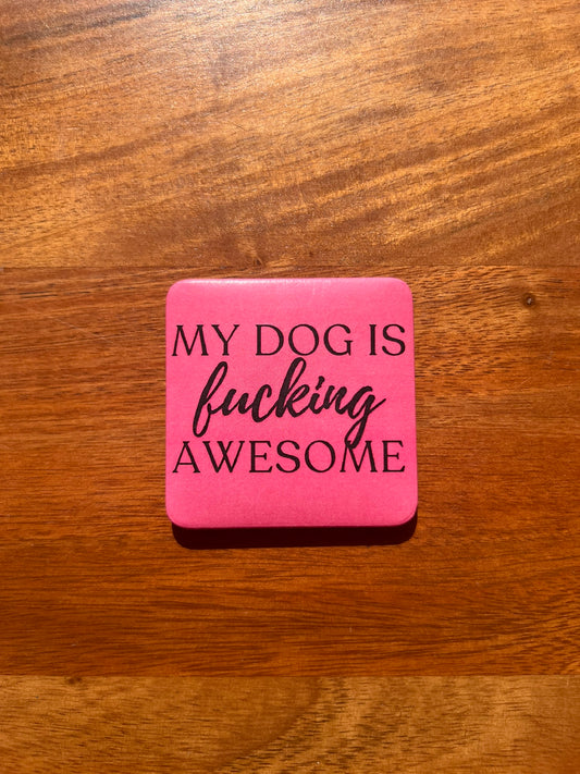 'My Dog Is Fucking Awesome' Magnet (Pink)