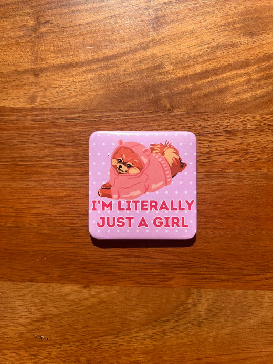 'I'm Literally Just a Girl' Magnet