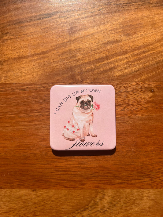 'I Can Dig Up My Own Flowers' Magnet