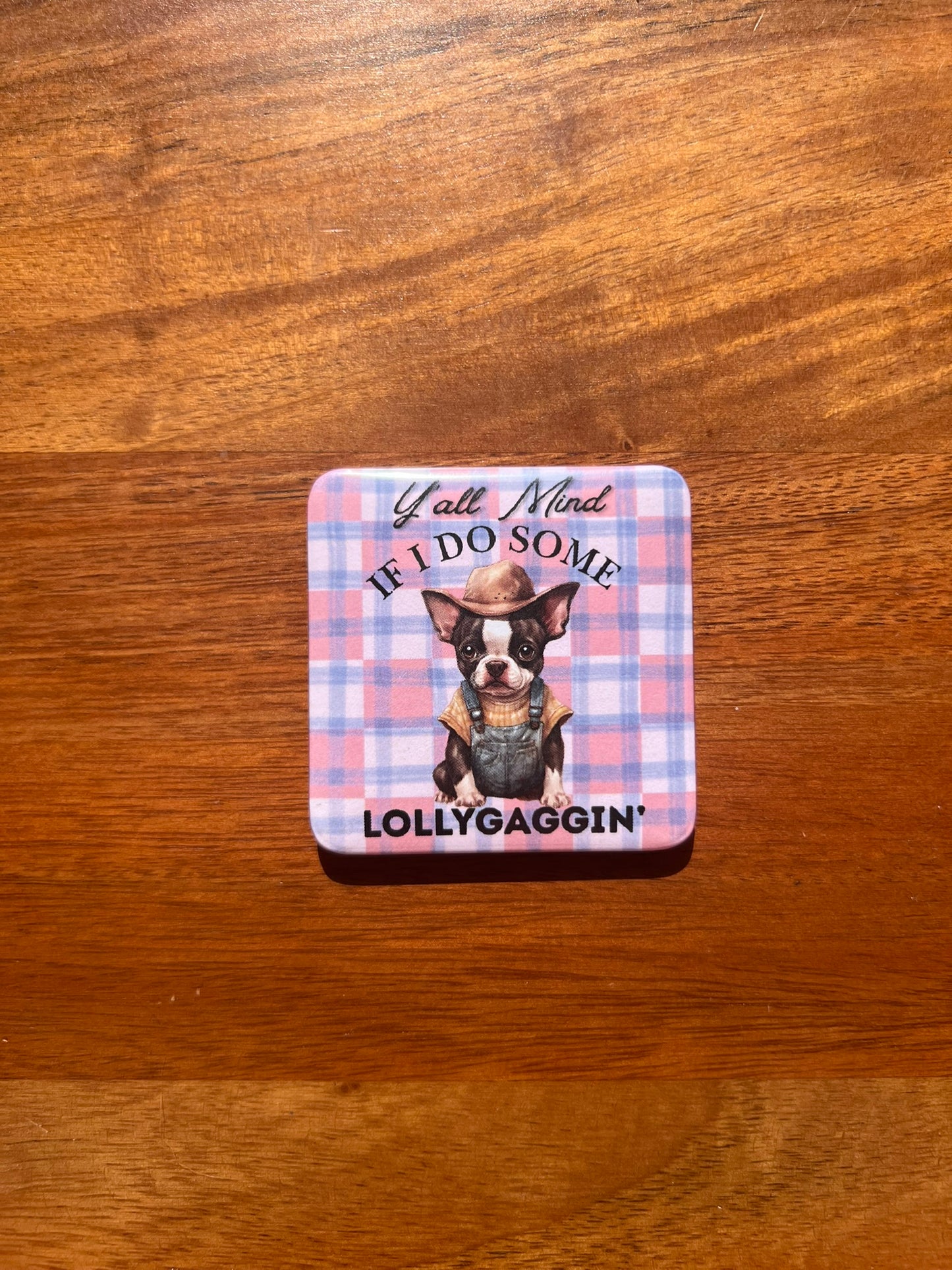 'Y'all Mind If I Do Some Lollygaggin' Magnet