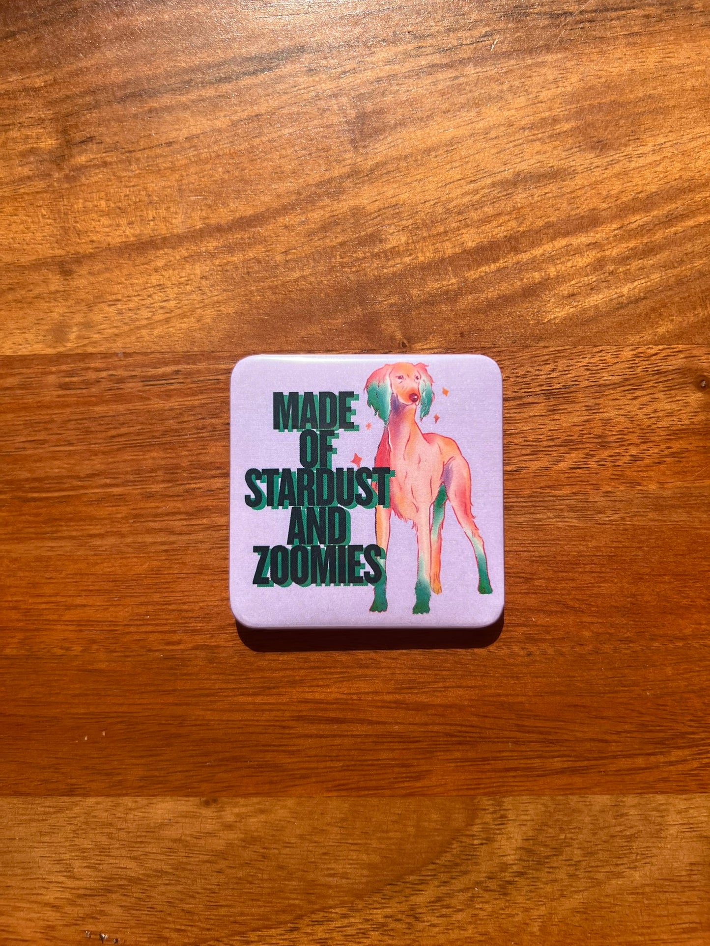 'Made Of Stardust and Zoomies' Magnet