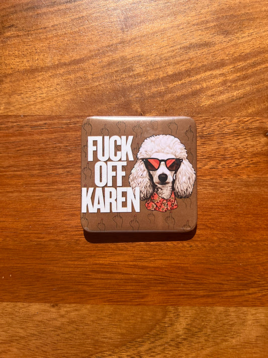 'Fuck Off Karen' Magnet
