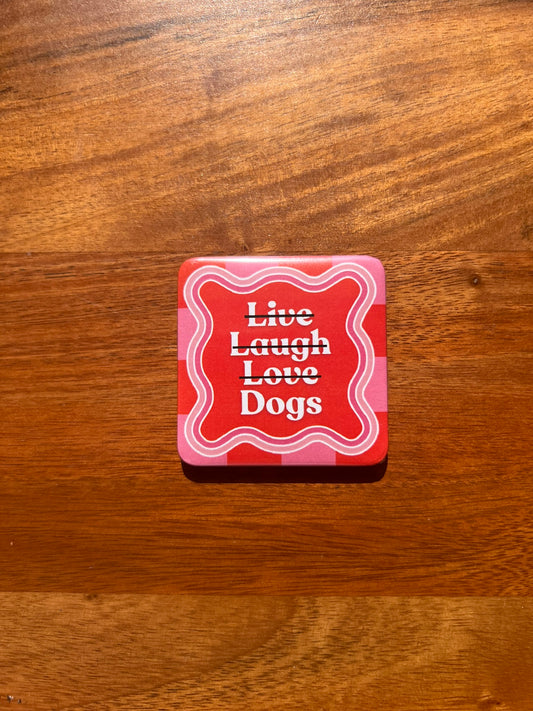 'Live, Laugh, Love -NO- Dogs' Magnet